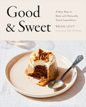 Load image into Gallery viewer, Good & Sweet: A New Way to Bake with Naturally Sweet Ingredients