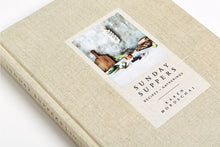 Load image into Gallery viewer, Sunday Suppers: Recipes + Gatherings: A Cookbook