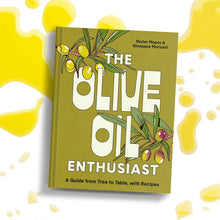 Load image into Gallery viewer, The Olive Oil Enthusiast: A Guide from Tree to Table, with Recipes