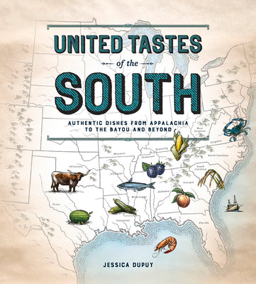 United Tastes of the South: Authentic Dishes from Appalachia to the Bayou and Beyond