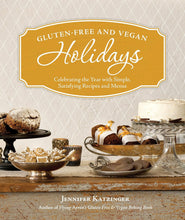 Load image into Gallery viewer, Gluten-Free and Vegan Holidays: Celebrating the Year with Simple, Satisfying Recipes and Menus
