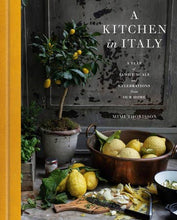 Load image into Gallery viewer, A Kitchen In Italy: A Year of Family Meals and Celebrations from Our Home
